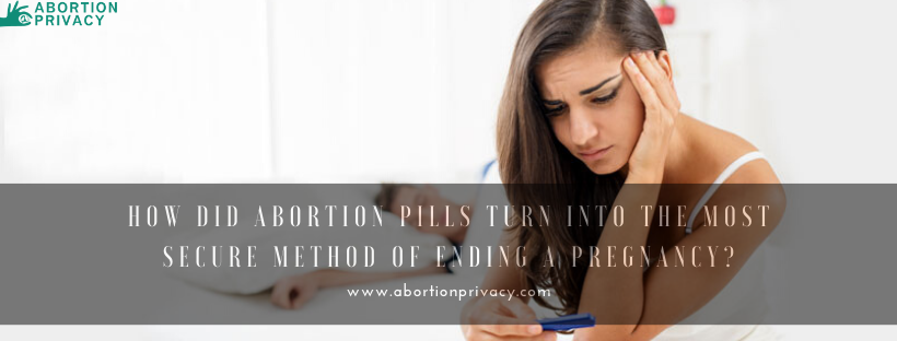 How did abortion pills turn into the most secure method of ending a pregnancy?